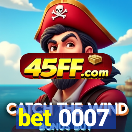 bet 0007